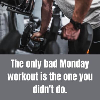 Monday workout motivation - The only bad Monday workout is the one you didn't do